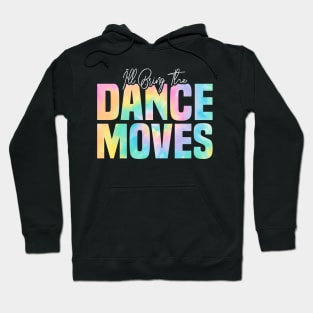 I'll Bring The Dance Moves, Dance Moves Party Hoodie